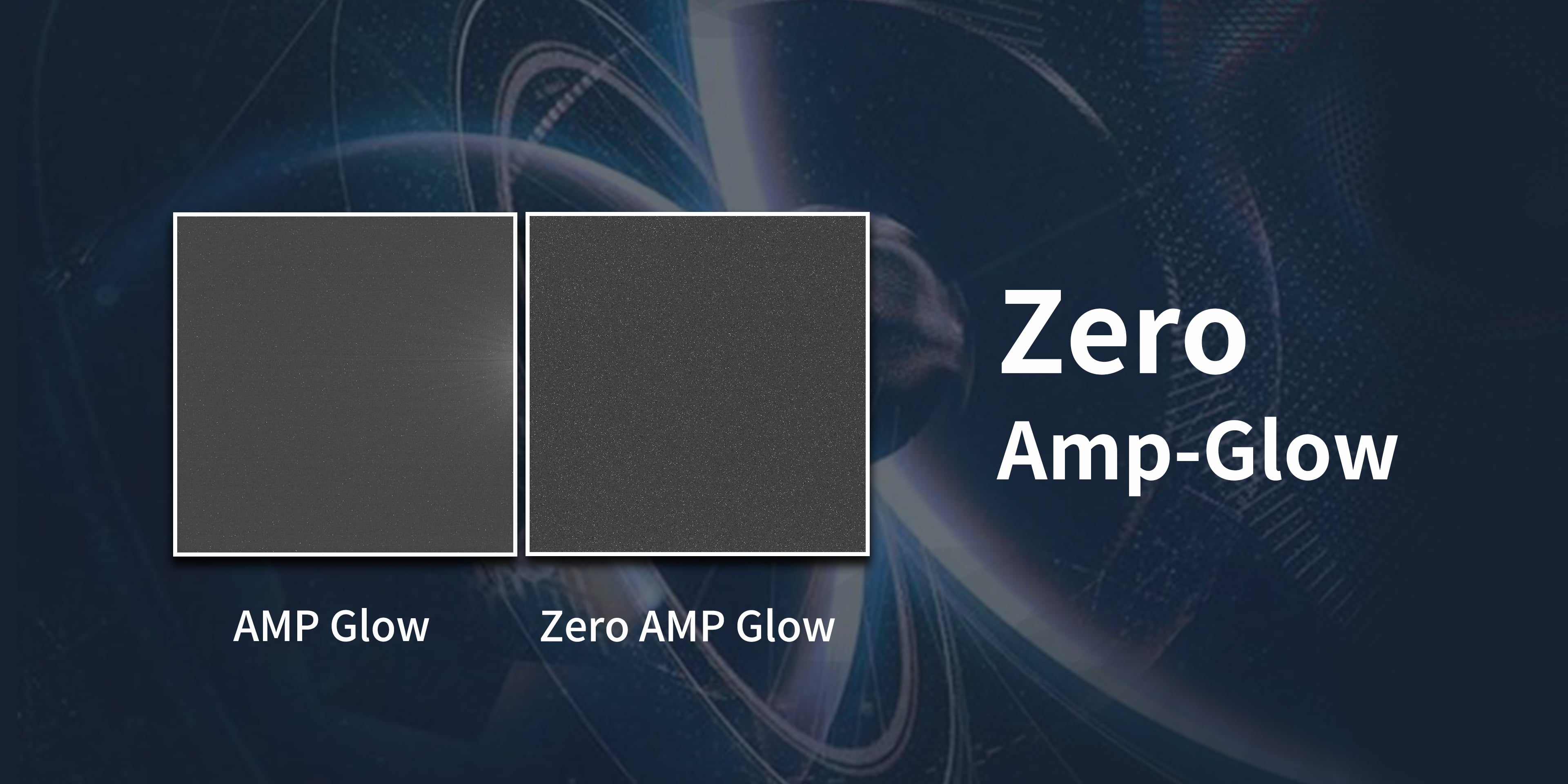 Zero Amp-Glow Comparison